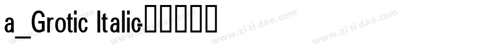 a_Grotic Italic字体转换
